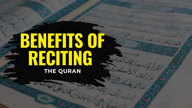 An open Quran with Arabic text and ornate decorative borders, with the title "Benefits of Reciting the Quran" overlaid, representing the spiritual and transformative power of Quranic recitation.