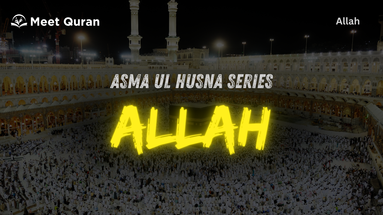 Majestic image of the Kaaba at Masjid al-Haram in Mecca with the glowing yellow text "ALLAH" overlayed, introducing the Asma’ulHusna series on the Supreme Name of God.